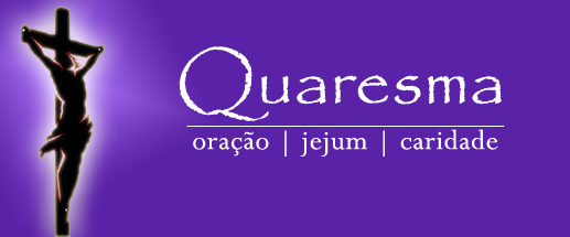 01/03/2017   –   Reflexão sobre a Quaresma